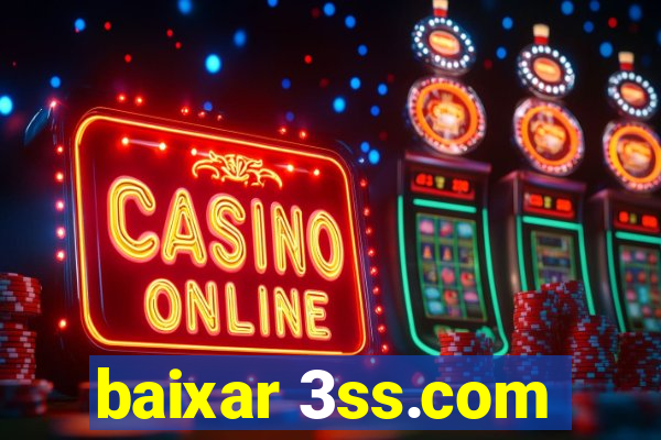 baixar 3ss.com